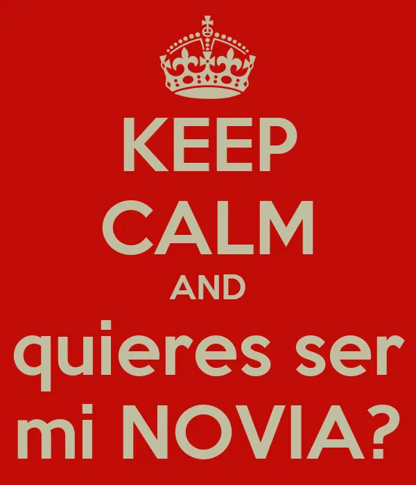 KEEP CALM AND quieres ser mi NOVIA? - KEEP CALM AND CARRY ON Image ... KEEP CALM AND quieres ser mi NOVIA? - KEEP CALM AND CARRY ON Image ...