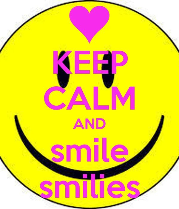KEEP CALM AND smile smilies - KEEP CALM AND CARRY ON Image ...
