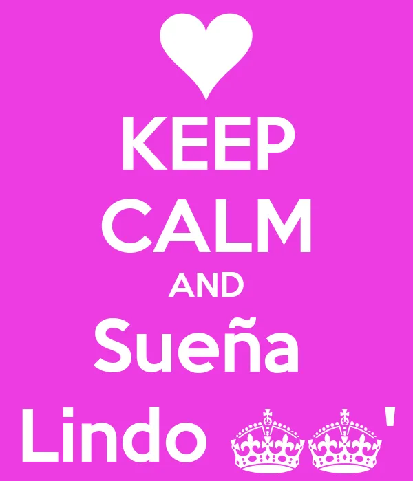 KEEP CALM AND Sueña Lindo ^^' - KEEP CALM AND CARRY ON Image Generator KEEP CALM AND Sueña Lindo ^^' - KEEP CALM AND CARRY ON Image Generator