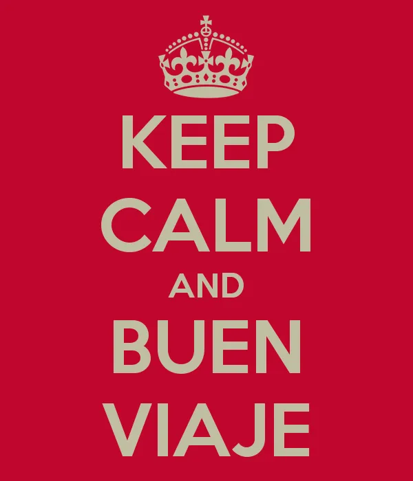 Keep Calm and Buen Viaje | Imágenes y Postales de Amor Keep Calm and Buen Viaje | Imágenes y Postales de Amor