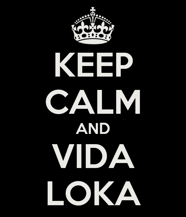 KEEP CALM AND VIDA LOKA - KEEP CALM AND CARRY ON Image Generator KEEP CALM AND VIDA LOKA - KEEP CALM AND CARRY ON Image Generator