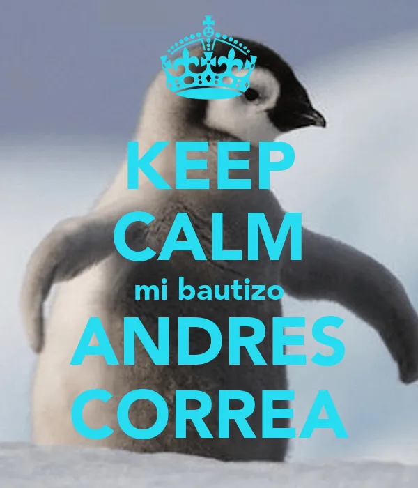 KEEP CALM mi bautizo ANDRES CORREA - KEEP CALM AND CARRY ON Image ...