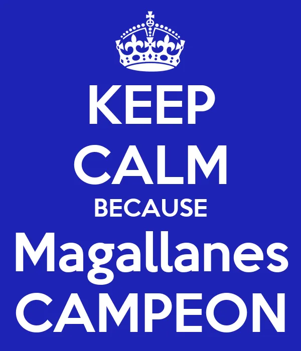 KEEP CALM BECAUSE Magallanes CAMPEON - KEEP CALM AND CARRY ON ... KEEP CALM BECAUSE Magallanes CAMPEON - KEEP CALM AND CARRY ON ...