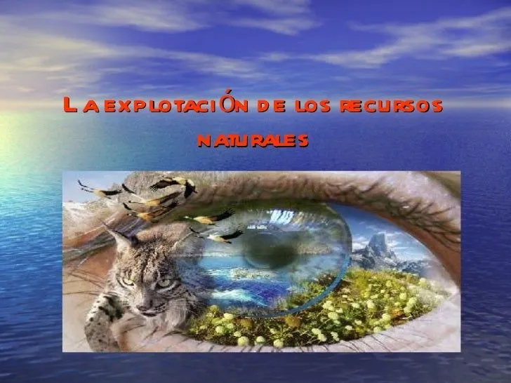 la-explotacin-de-los-recursos- ...