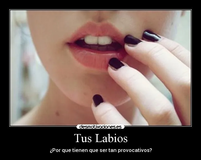 Tus Labios | Desmotivaciones