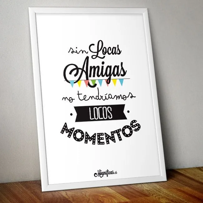 Láminas : Lámina A3 "Locas Amigas" | amistad | Pinterest | Frases