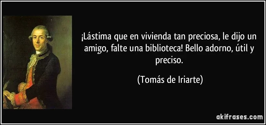 Lástima que en vivienda tan preciosa, le dijo un amigo, falte ...