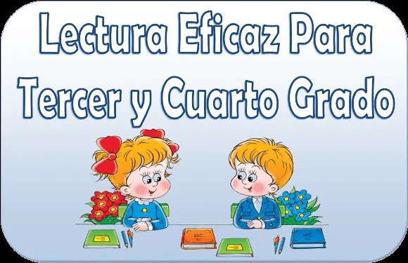 Lectura eficaz para tercer y cuarto grado | Material Educativo