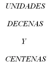 Juega con las unidades, decenas y centenas picando AQUÍ Juega con las unidades, decenas y centenas picando AQUÍ