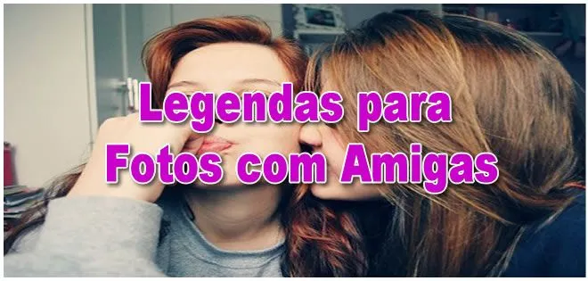 legendas-para-foto-amigas.jpg