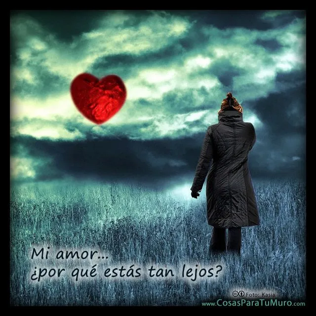 Por qué estás tan lejos, mi amor?