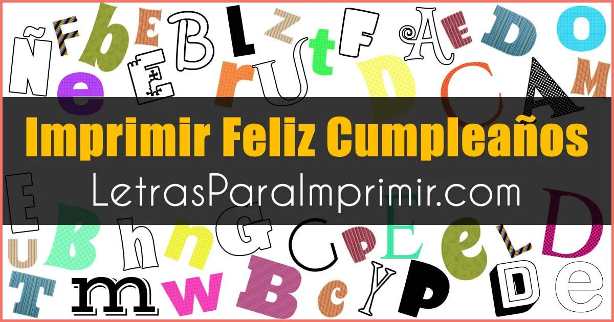 Letras Para Imprimir De Feliz Cumpleaños 【 4 PLANTILLAS 】 Letras Para Imprimir De Feliz Cumpleaños 【 4 PLANTILLAS 】