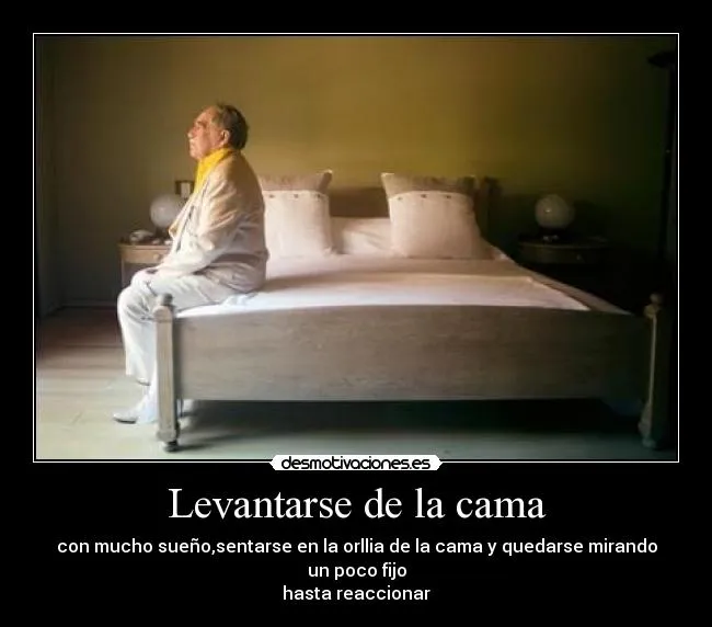 Levantarse de la cama | Desmotivaciones