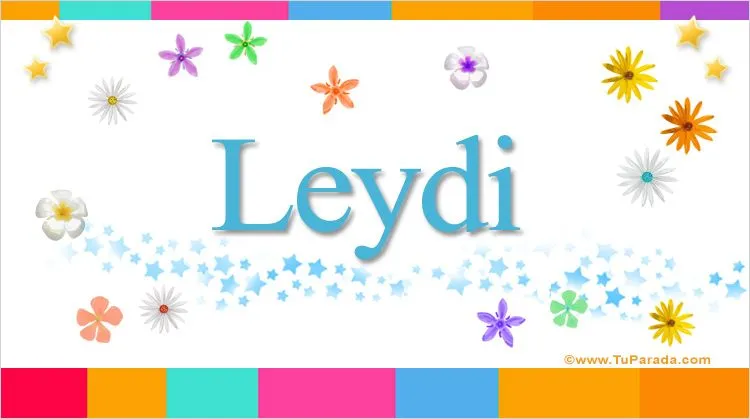 Leydi, significado del nombre Leydi - TuParada.com Leydi, significado del nombre Leydi - TuParada.com