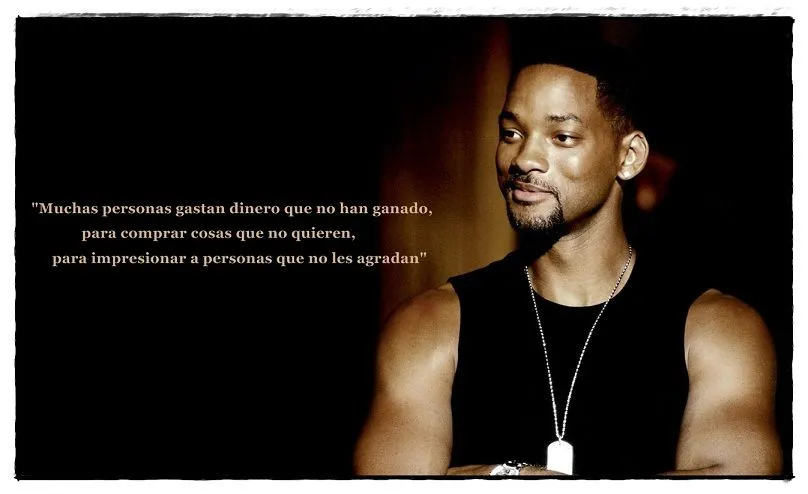 Libertad financiera: Will Smith - Frases Inspiradoras Libertad financiera: Will Smith - Frases Inspiradoras