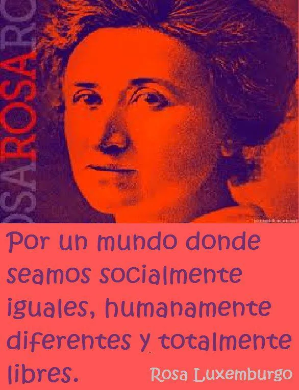 Libres!, Rosa Luxemburgo | Llegó la era: escuchando a las mujeres (