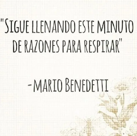 Benedetti | ~El carpe diem en su mejor verso Benedetti | ~El carpe diem en su mejor verso
