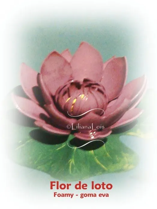Liliana Lois Diseños: Flor de Loto en foamy - goma eva Liliana Lois Diseños: Flor de Loto en foamy - goma eva