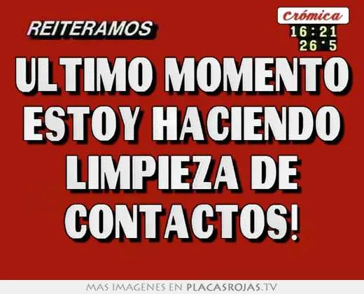 Ultimo momento estoy haciendo limpieza de contactos! - Placas Rojas TV Ultimo momento estoy haciendo limpieza de contactos! - Placas Rojas TV