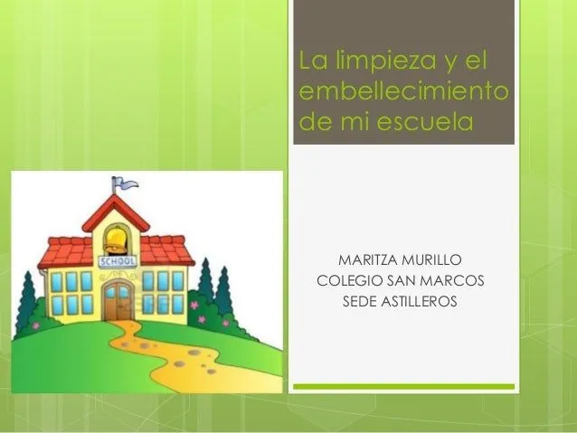 La limpieza y el embellecimiento de mi escuela La limpieza y el embellecimiento de mi escuela