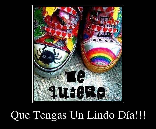 Que Tengas Un Lindo Día!!!
