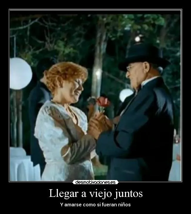 Llegar a viejo juntos | Desmotivaciones