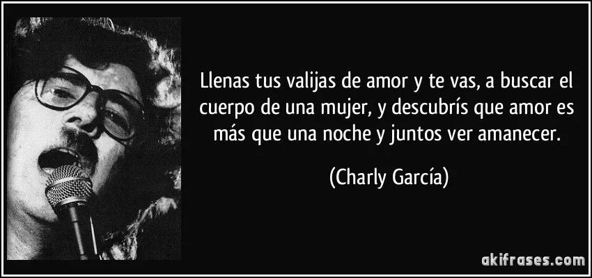 Llenas tus valijas de amor y te vas, a buscar el cuerpo de una...