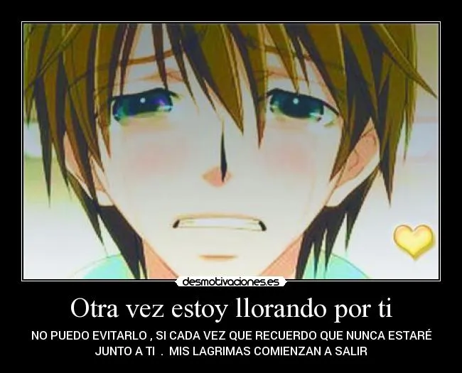 Otra vez estoy llorando por ti | Desmotivaciones Otra vez estoy llorando por ti | Desmotivaciones