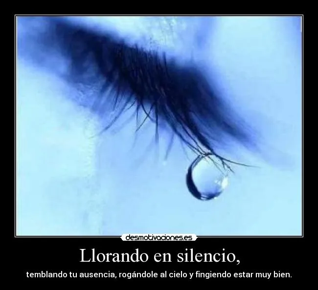 Llorando en silencio, - desmotivaciones.