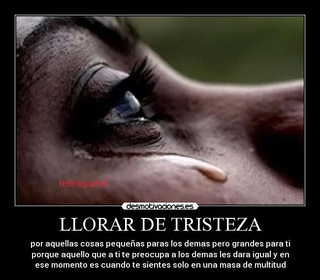 LLORAR DE TRISTEZA | Desmotivaciones