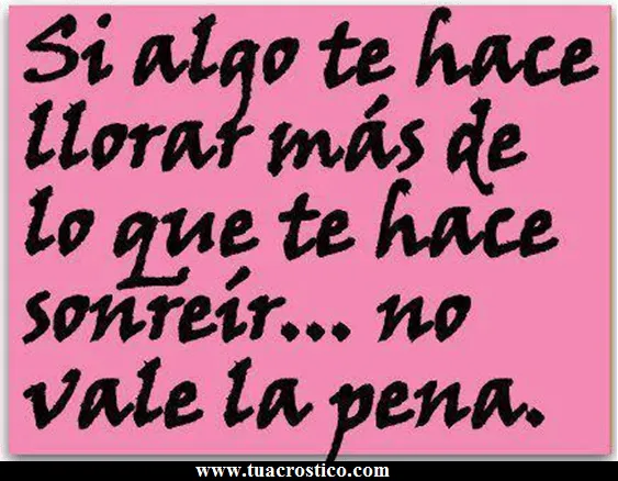 Si algo te hace llorar NO VALE LA PENA ( Frase de llorar ...