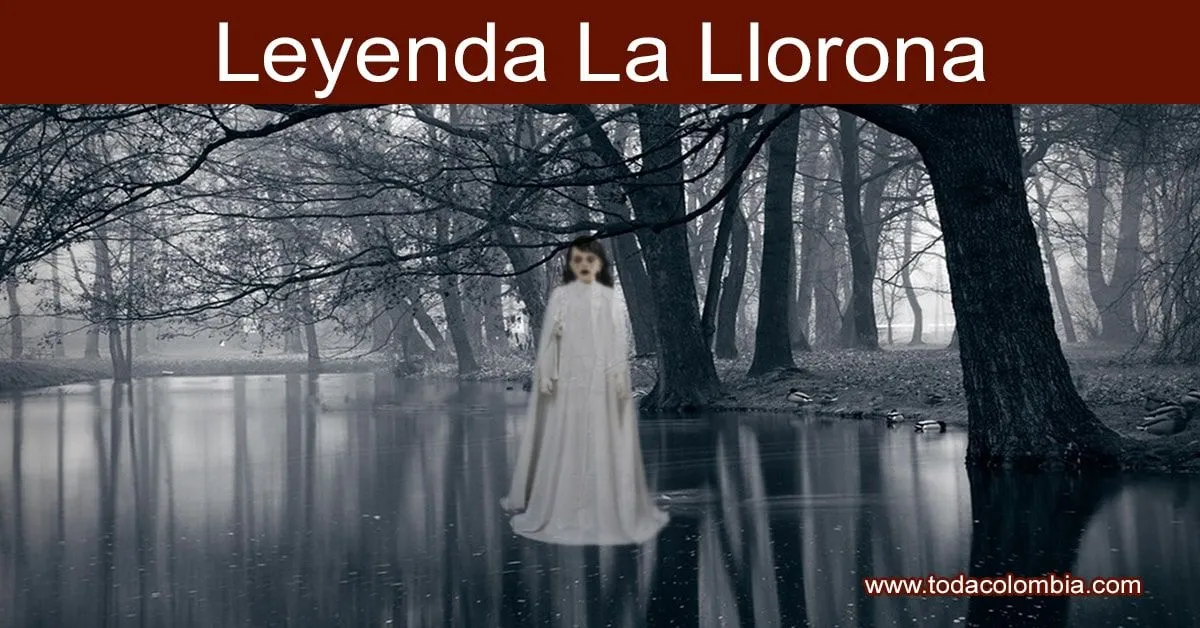 Llorona: Leyenda de la Llorona – Mitos y leyendas colombianas Llorona: Leyenda de la Llorona – Mitos y leyendas colombianas