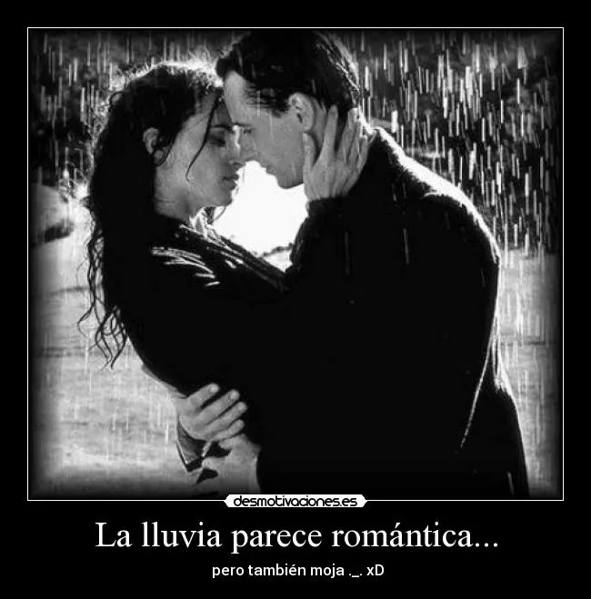 La lluvia parece romántica... | Desmotivaciones