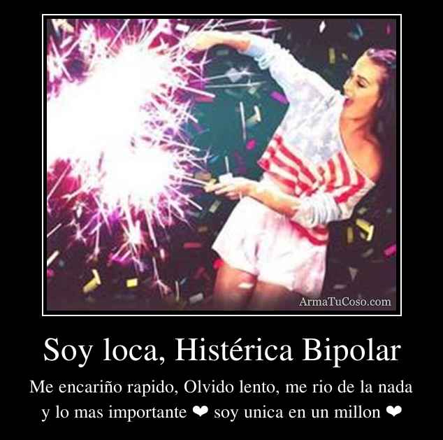 Soy loca, Histérica Bipolar