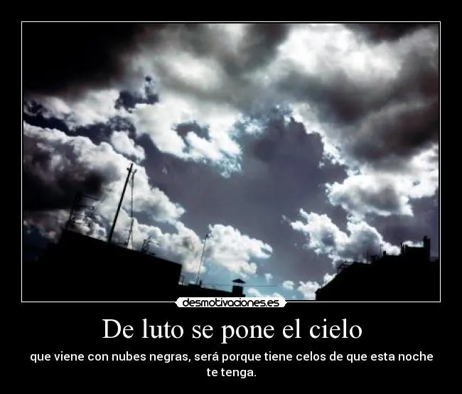 De luto se pone el cielo | Desmotivaciones