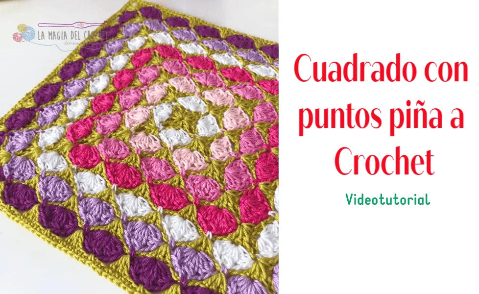 La Magia del Crochet: Cuadrado con puntos piña a Crochet La Magia del Crochet: Cuadrado con puntos piña a Crochet