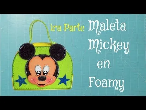 Maletita Mickey Mouse en Foami, Goma Eva, Microporoso (1ra Parte ... Maletita Mickey Mouse en Foami, Goma Eva, Microporoso (1ra Parte ...