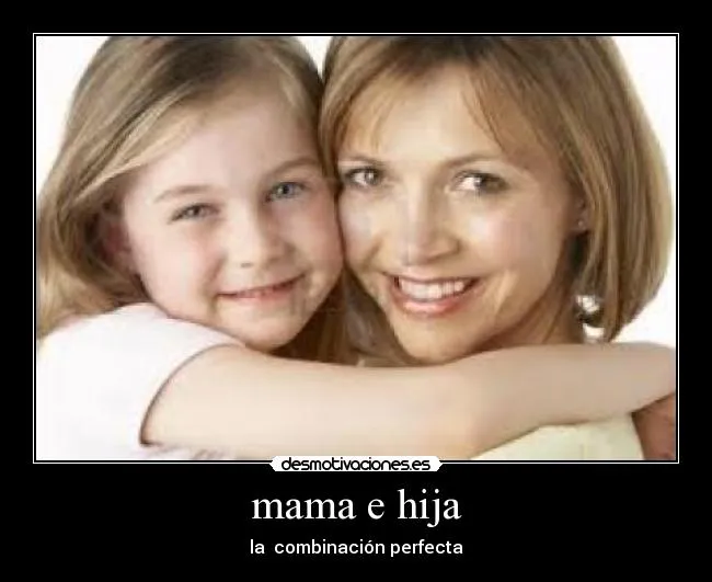 mama e hija | Desmotivaciones