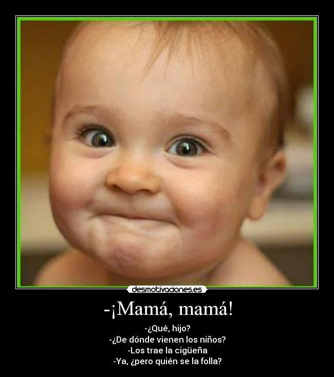 Mamá, mamá! - desmotivaciones.