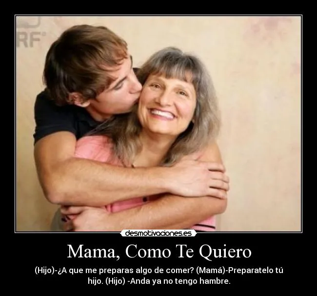 Mama, Como Te Quiero | Desmotivaciones