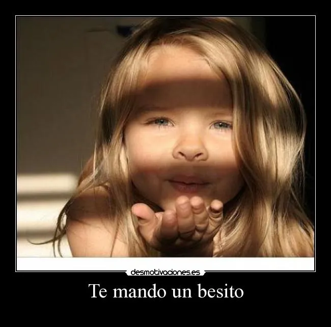 Te mando un besito | Desmotivaciones