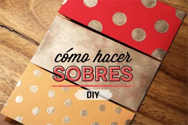 Hecho a Mano: Sobres Decorados | Ceja Güera... Hecho a Mano: Sobres Decorados | Ceja Güera...