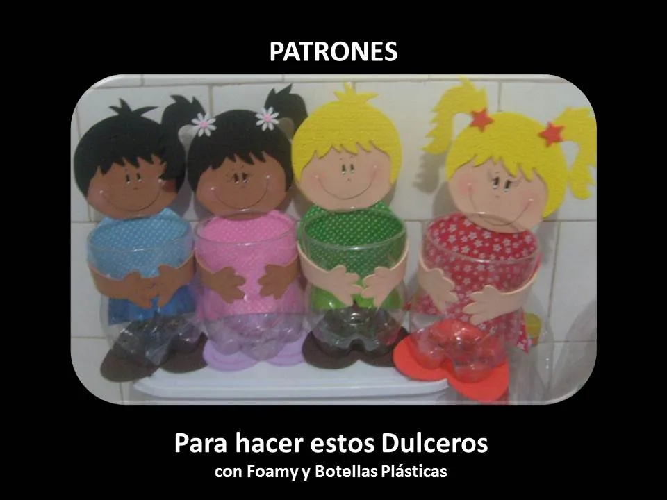 Con Tus Propias Manos: Patrones para hacer Dulceros con Foamy y ... Con Tus Propias Manos: Patrones para hacer Dulceros con Foamy y ...