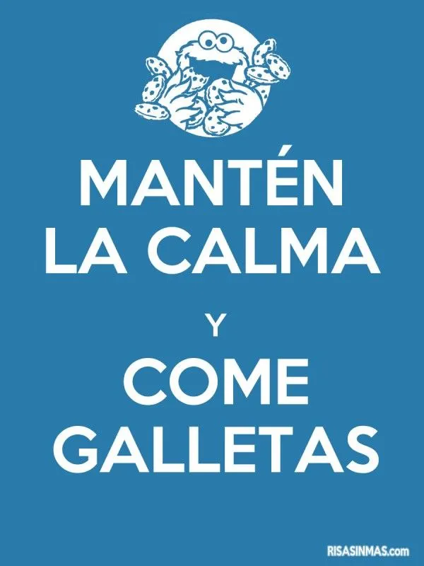 Mantén la calma y come galletas Mantén la calma y come galletas