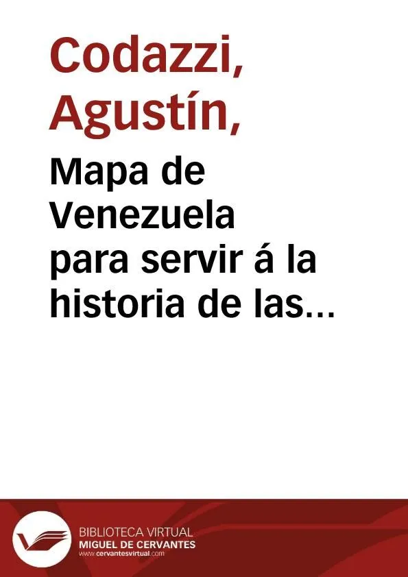 Mapa de Venezuela para servir á la historia de las campañas de la guerra de independencia Mapa de Venezuela para servir á la historia de las campañas de la guerra de independencia