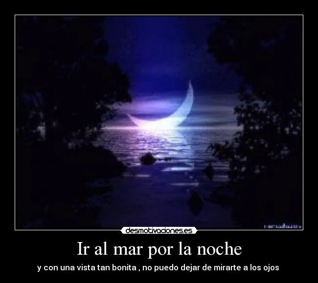 Ir al mar por la noche | Desmotivaciones