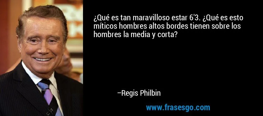 Qué es tan maravilloso estar 6'3. ¿Qué es esto míticos homb ... Qué es tan maravilloso estar 6'3. ¿Qué es esto míticos homb ...