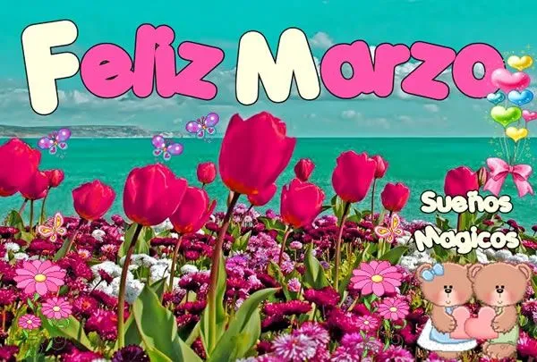 Feliz Marzo - 5 Imágenes y Fotos para Compartir - ImagenesCool Feliz Marzo - 5 Imágenes y Fotos para Compartir - ImagenesCool