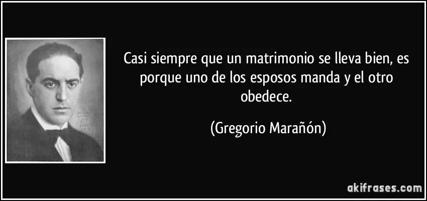 Casi siempre que un matrimonio se lleva bien, es porque uno de...