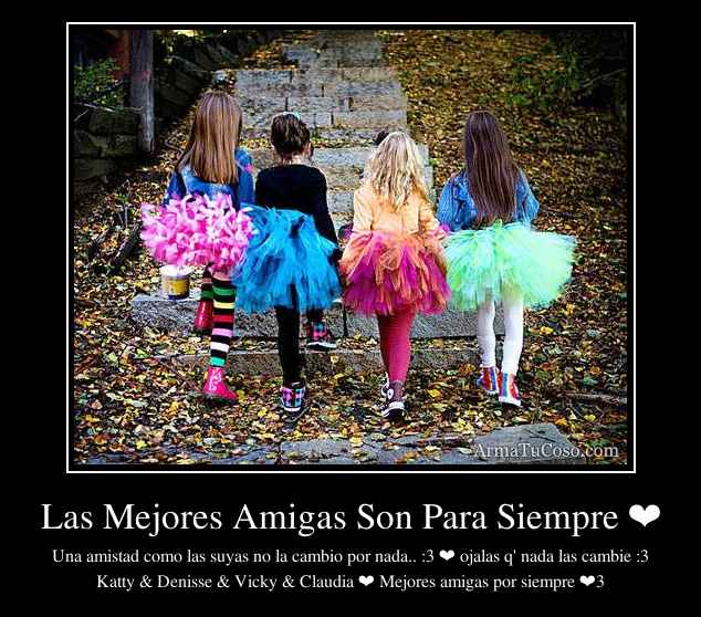 Las Mejores Amigas Son Para Siempre ❤